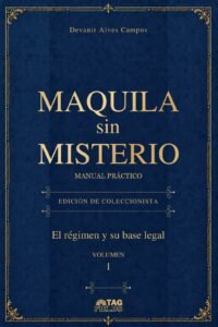 Capa de Maquila sin misterio — Volumen 1: El régimen y su base legal