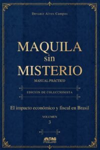 Capa de Maquila sin misterio — Volumen 3: El impacto económico y fiscal en Brasil